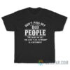 Don't Piss Off Old People T-Shirt