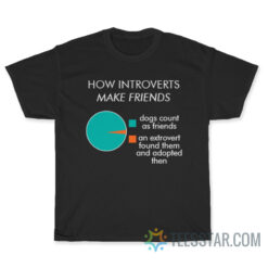 How Introverts Make Friends Dog Lover T-Shirt