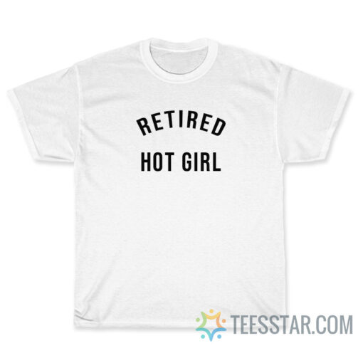 Retired Hot Girl T-Shirt