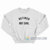 Retired Hot Girl Sweatshirt