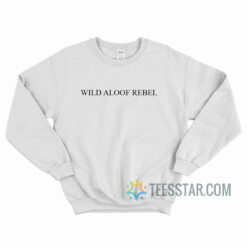 Wild Aloof Rebel Sweatshirt