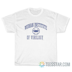 Wuhan Institute Of Virology T-Shirt