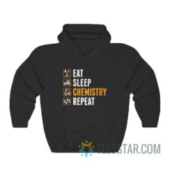 Eat Sleep Chemistry Repeat Hoodie