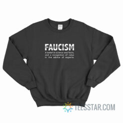 Faucism A Belief In Science And Facts Sweatshirt