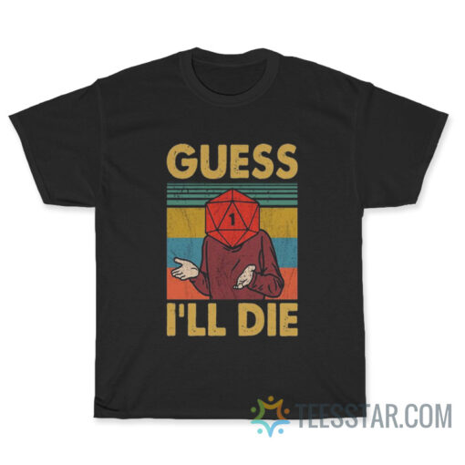 Guess I’ll Die Vintage T-Shirt