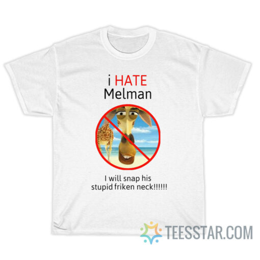 Funny I hate Melman T-Shirt