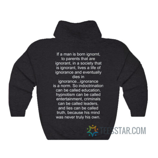 If A Man Is Born Ignorant Hoodie