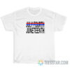 July Fourth Juneteenth Statement T-Shirt