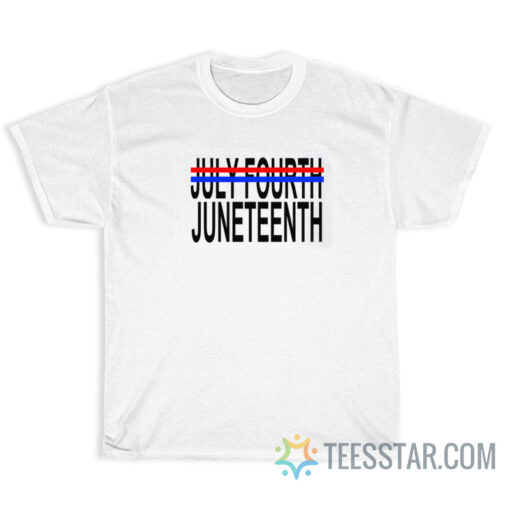 July Fourth Juneteenth Statement T-Shirt