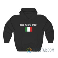 Kiss Me I'm Irish Italy Flag Hoodie