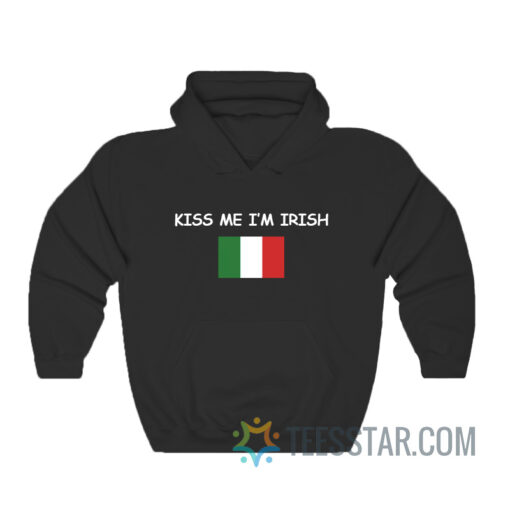 Kiss Me I'm Irish Italy Flag Hoodie