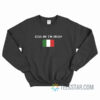 Kiss Me I'm Irish Italy Flag Sweatshirt