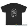 Never Trust The Living T-Shirt