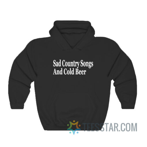 Sad Country Songs And Cold Beer Hoodie