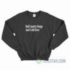 Sad Country Songs And Cold Beer Sweatshirt