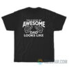 This Is What An Awesome Dad Looks Like T-Shirt