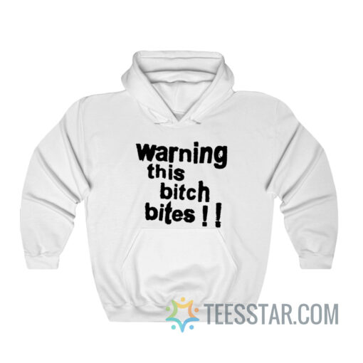 Warning This Bitch Bites Hoodie