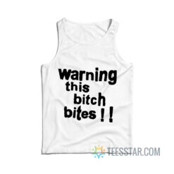 Warning This Bitch Bites Tank Top