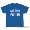 Wisdom Is Power T-Shirt