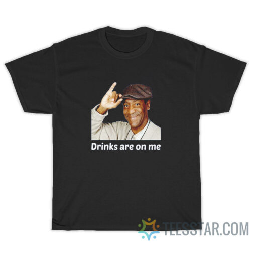 Bill Cosby drinks Are On Me T-Shirt