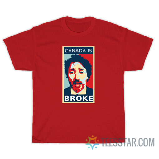 Justin Trudeau Canada Is Broke T-Shirt