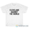 Cleveland Against The World T-Shirt