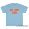 Dump Him Britney Spears T-Shirt