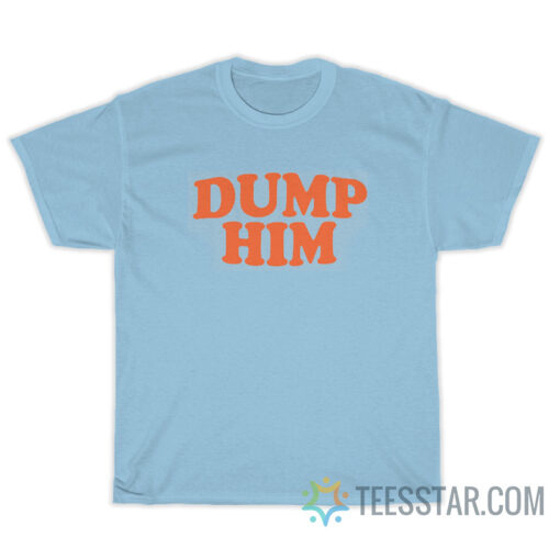 Dump Him Britney Spears T-Shirt