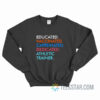 Educated Vaccinated Caffeinated Dedicated Athletic Trainer Sweatshirt