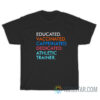 Educated Vaccinated Caffeinated Dedicated Athletic Trainer T-Shirt