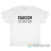 Faucism A Belief In Science And Facts T-Shirt