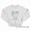 I Don't Trust Deer An I Won't Explain Why Sweatshirt