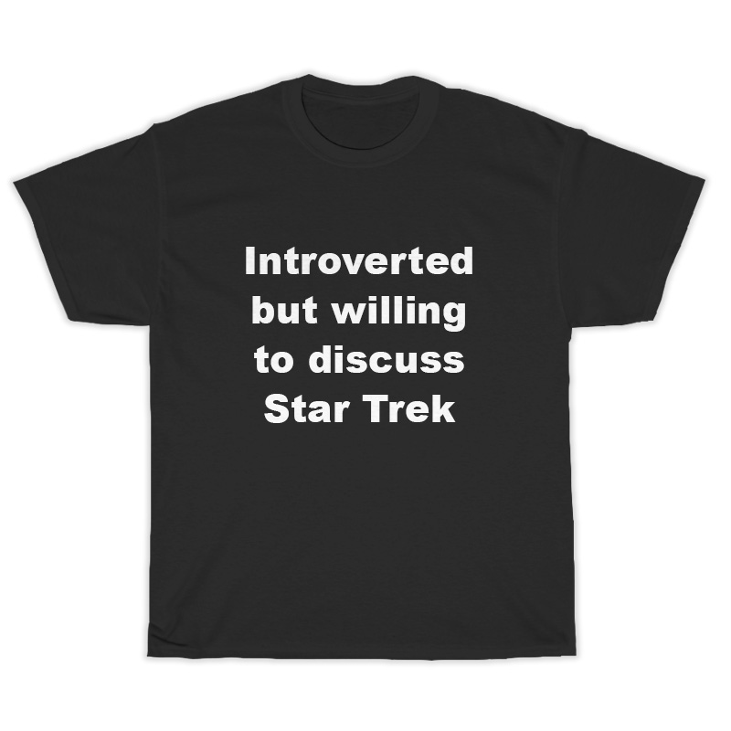 Introverted But Willing To Discuss Star Trek T-Shirt
