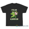 Funny It's An Alligator Loki T-Shirt