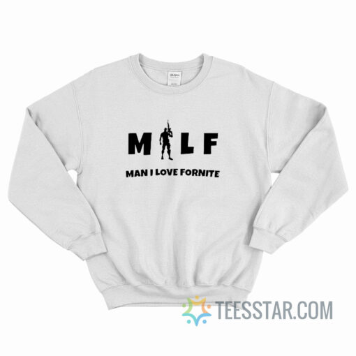 MILF Man I Love Fornite Sweatshirt For Unisex