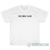 No Bra Club T-Shirt