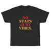 No Stats Just Vibes T-Shirt