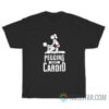 Pegging Is My Cardio T-Shirt