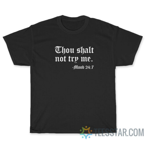 Thou Shalt Not Try MeMboob 24 7 T-Shirt