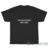 Transwomen Are Men T-Shirt