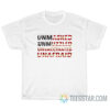 Unmasked Unmuzzled Unvaccinated Unafraid T-Shirt