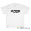 Vaccinates And Ready To Commit Taxfraud T-Shirt
