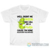 Well Paint Me Green And Call Me Pickle T-Shirt