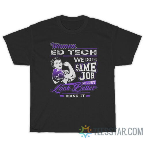 Women Edtech We Do The Same Job T-Shirt