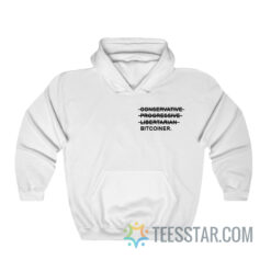 Conservative Progressive Libertarian Bitcoiner Hoodie