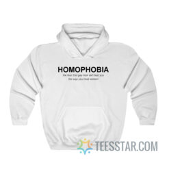 Homophobia The Fear That Gay Men Will Treat You Hoodie