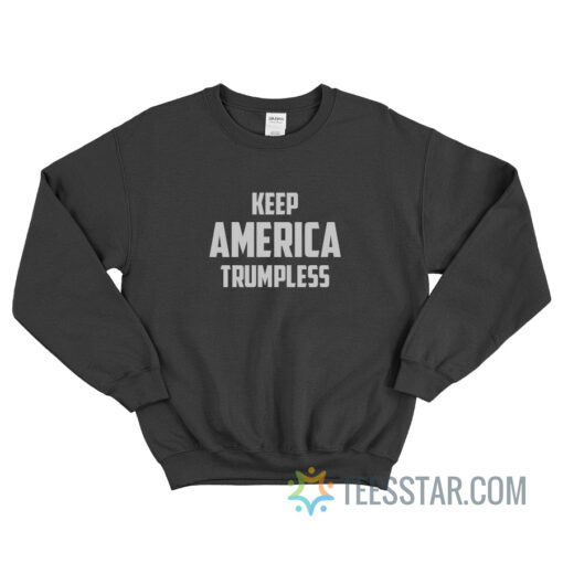 Keep America Trumpless Sweatshirt