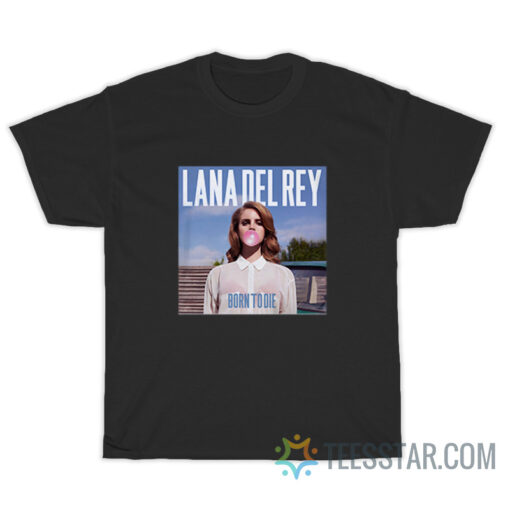 Lana Del Rey Born To Die T-Shirt