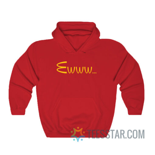 Mcdonalds Ewww Parody Hoodie