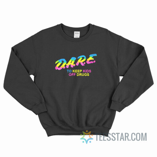 Pansexual Pride Dare To Keep Kids Off Drugs Sweatshirt